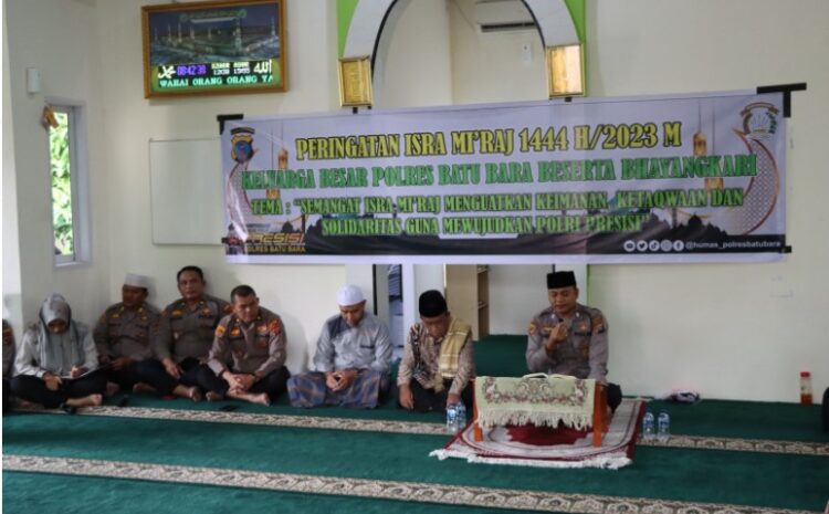  Polres Batubara Gelar Peringatan Isra Mi’raj Nabi Besar Muhammad SAW 1444 H /2023 M