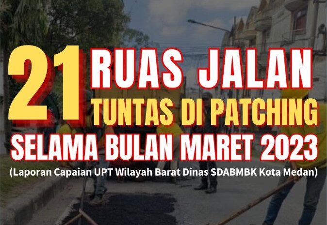  Selama Maret 2023, UPT Wilayah Barat Dinas SDABMBK Kota Medan Tuntaskan Patching di 21 Ruas Jalan Kota Medan