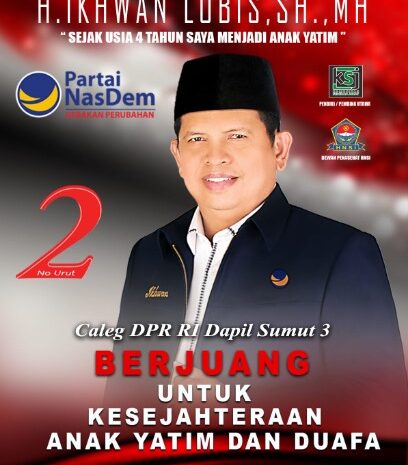 Bersama Partai Nasdem, H Ikhwan Lubis SH MH Menjadi Proritas Pilihan Rakyat dengan Program Sosialnya