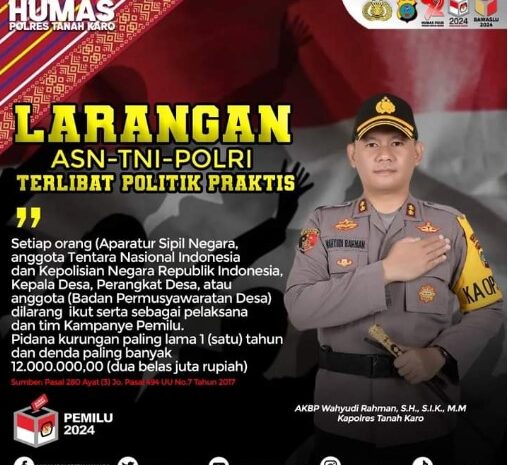  Polres Karo Sebarkan Imbauan Larangan TNI-Polri-ASN-BPD dan Kades Politik Praktis Pemilu 2024