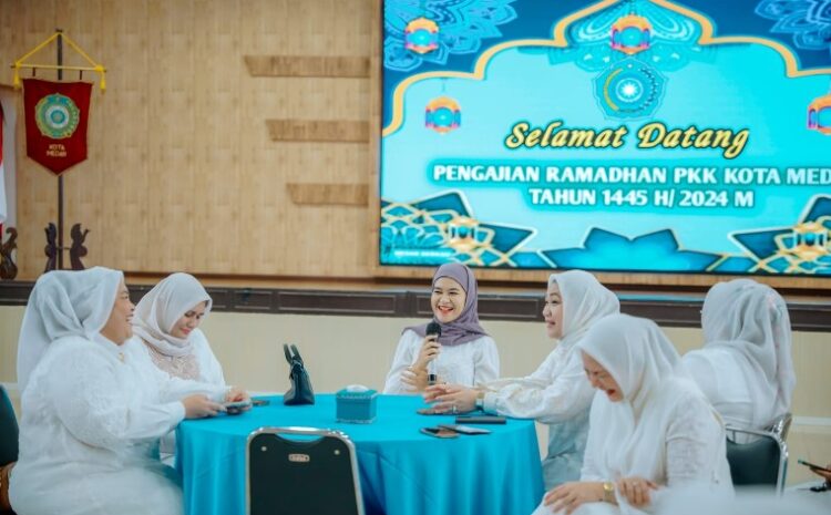 TP PKK Kota Medan Gelar Pengajian Bulan Suci Ramadhan 1445 H