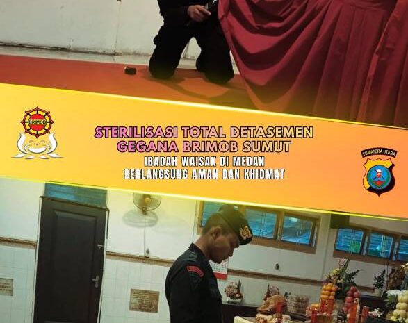  Sterilisasi Total Detasemen Gegana Brimob Sumut, Ibadah Waisak di Medan Berlangsung Aman dan Khidmat