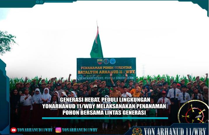  Generasi Hebat Peduli Lingkungan, Yonarhanud 11/WBY Melaksanakan Penanaman Pohon Bersama Lintas Generasi